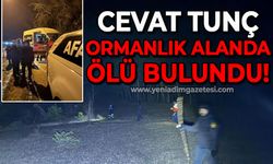 Cevat Tunç ormanlık alanda ölü bulundu