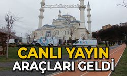 Canlı yayın araçları geldi