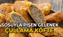 Sosuyla pişen gelenek: Çullama köfte