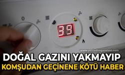 Doğal gazını yakmayarak komşudan geçinene kötü haber