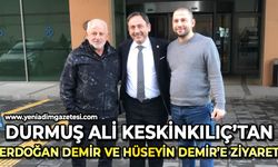 Durmuş Ali Keskinkılıç'tan Erdoğan Demir ve Hüseyin Demir'e ziyaret