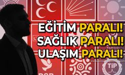 Eğitim paralı! Sağlık paralı! Ulaşım paralı!