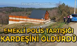 Emekli polis tartıştığı kardeşini beylik tabancasıyla vurarak öldürdü