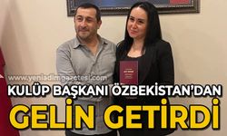 Kulüp Başkanı Özbekistan'dan gelin getirdi