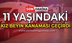 11 yaşındaki kız beyin kanaması geçirdi