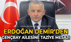 Erdoğan Demir'den Gençbay ailesine taziye mesajı