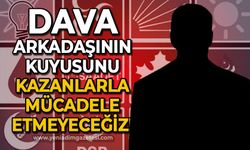 Dava arkadaşının kuyusunu kazanlarla mücadele etmeyeceğiz