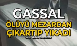 Gassal, ölüyü mezardan çıkartıp yıkadı