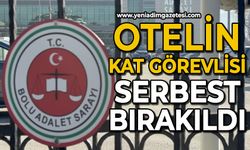 Gazelle Otel’in kat görevlisi serbest bırakıldı