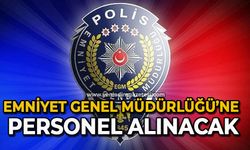 Emniyet Genel Müdürlüğü'ne personel alınacak