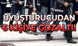 Uyuşturucudan 6 kişiye gözaltı!