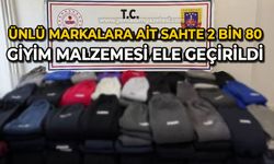 Ünlü markalara ait sahte 2 bin 80 giyim malzemesi ele geçirildi