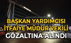 Başkan Yardımcısı ve İtfaiye Müdür Vekili gözaltına alındı