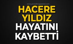 Hacere Yıldız hayatını kaybetti