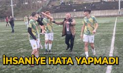 İhsaniye hata yapmadı