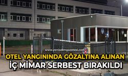 Otel yangınına ilişkin gözaltına alınan iç mimar serbest bırakıldı