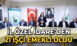 İl Özel İdare’den 21 kişi emekli oldu