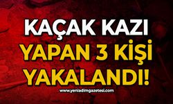 Kaçak kazı yapan 3 kişi suçüstü yakalandı