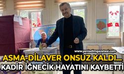 Asma ve Dilaver onsuz kaldı: Kadir İğnecik hayatını kaybetti