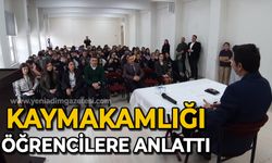 Kaymakamlığı öğrencilere anlattı