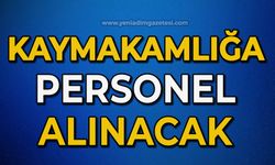 Kaymakamlığa personel alımı yapılacak