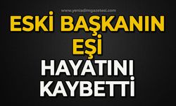 Eski Başkanın eşi hayatını kaybetti