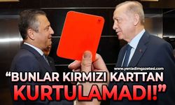 Cumhurbaşkanı Recep Tayyip Erdoğan: Bunlar kırmızı karttan kurtulamadı