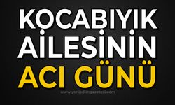 Kocabıyık ailesinin acı günü