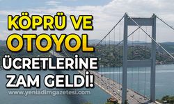 Köprü ve otoyol ücretlerine zam