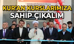 Diyanet İşleri Başkanı Erbaş: "Kur’an kurslarımıza sahip çıkalım"