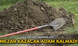 'Mezar Kazacak adam kalmadı'