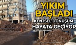 Yıkım başladı: Kentsel dönüşüm hayata geçiyor