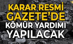 Resmi Gazete'de yayımlandı: Kömür yardımı yapılacak