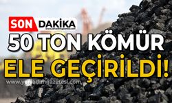 50 ton kömür ele geçirildi