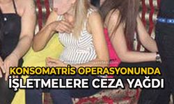 Konsomatris operasyonunda işletmelere ceza yağdı