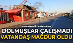 Dolmuşlar çalışmadı vatandaş mağdur oldu