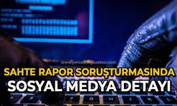 Sahte rapor soruşturmasında sosyal medya ile reklam detayı