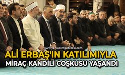 Ali Erbaş'ın katılımıyla Miraç Kandili coşkusu yaşandı