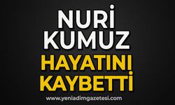 Nuri Kumuz hayatını kaybetti