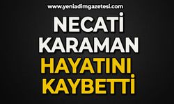 Necati Karaman hayatını kaybetti