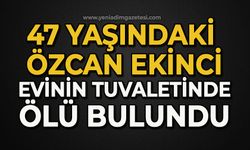 Yakınlarının ulaşamadığı şahıs evinin tuvaletinde ölü bulundu