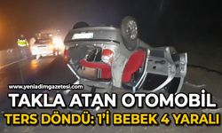 Takla atan otomobil ters döndü: 1’i bebek 4 yaralı