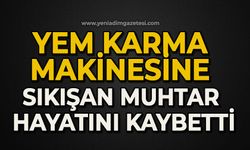 Yem karma makinesine sıkışan muhtar hayatını kaybetti