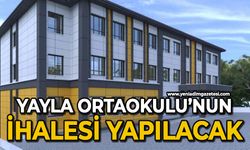 Yayla Ortaokulu’nun ihalesi yapılacak