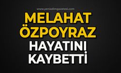 Melahat Özpoyraz hayatını kaybetti