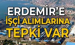 Erdemir işçi alımlarına tepki var!