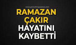 Ramazan Çakır hayatını kaybetti