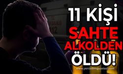 11 kişi sahte alkolden öldü