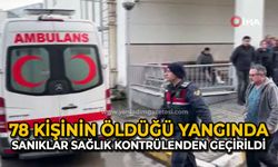 78 kişinin hayatını kaybettiği otel yangınına ilişkin gözaltına alınanlar sağlık kontrolü için hastaneye getirildi