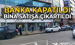 Banka kapandı bina satılığa çıkarıldı